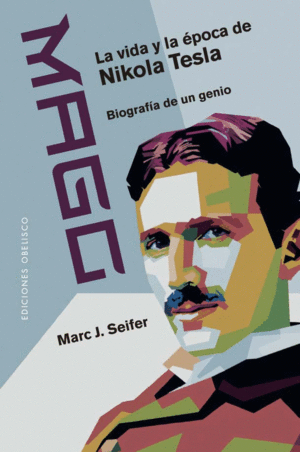 MAGO - LA VIDA Y LA POCA DE NIKOLA TESLA