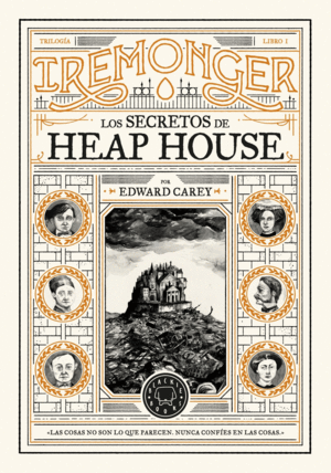 TRILOGA IREMONGER 1: LOS SECRETOS DE HEAP HOUSE