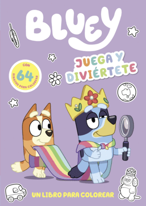 BLUEY. ACTIVIDADES - JUEGA Y DIVIRTETE. LIBRO PARA COLOREAR A BLUEY Y SUS AMIGO